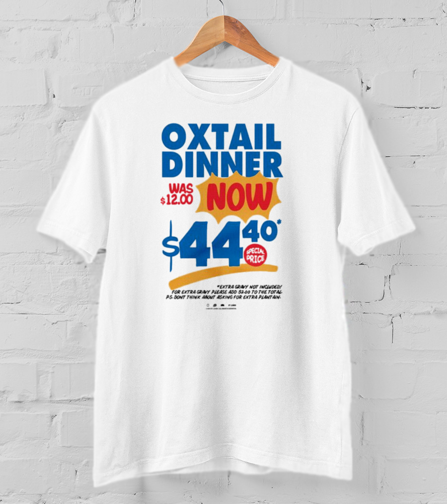 Oxtail Dinner Now $44.40 Special Price Promotions T-Shirt