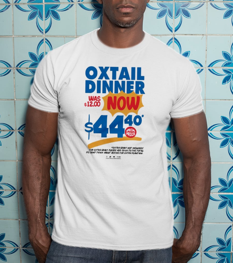 Oxtail Dinner Now $44.40 Special Price Promotions T-Shirt
