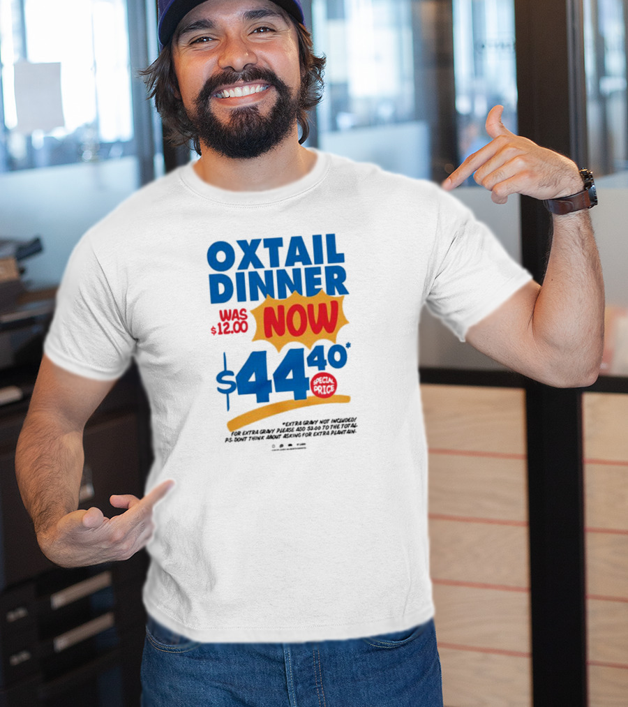 Oxtail Dinner Now $44.40 Special Price Promotions T-Shirt