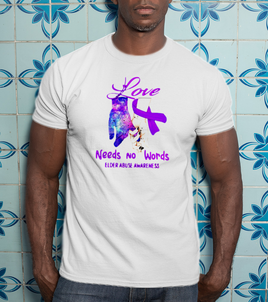 Love Needs No Words Elder Abuse Awareness Galaxy Hand And Purple T-Shirt