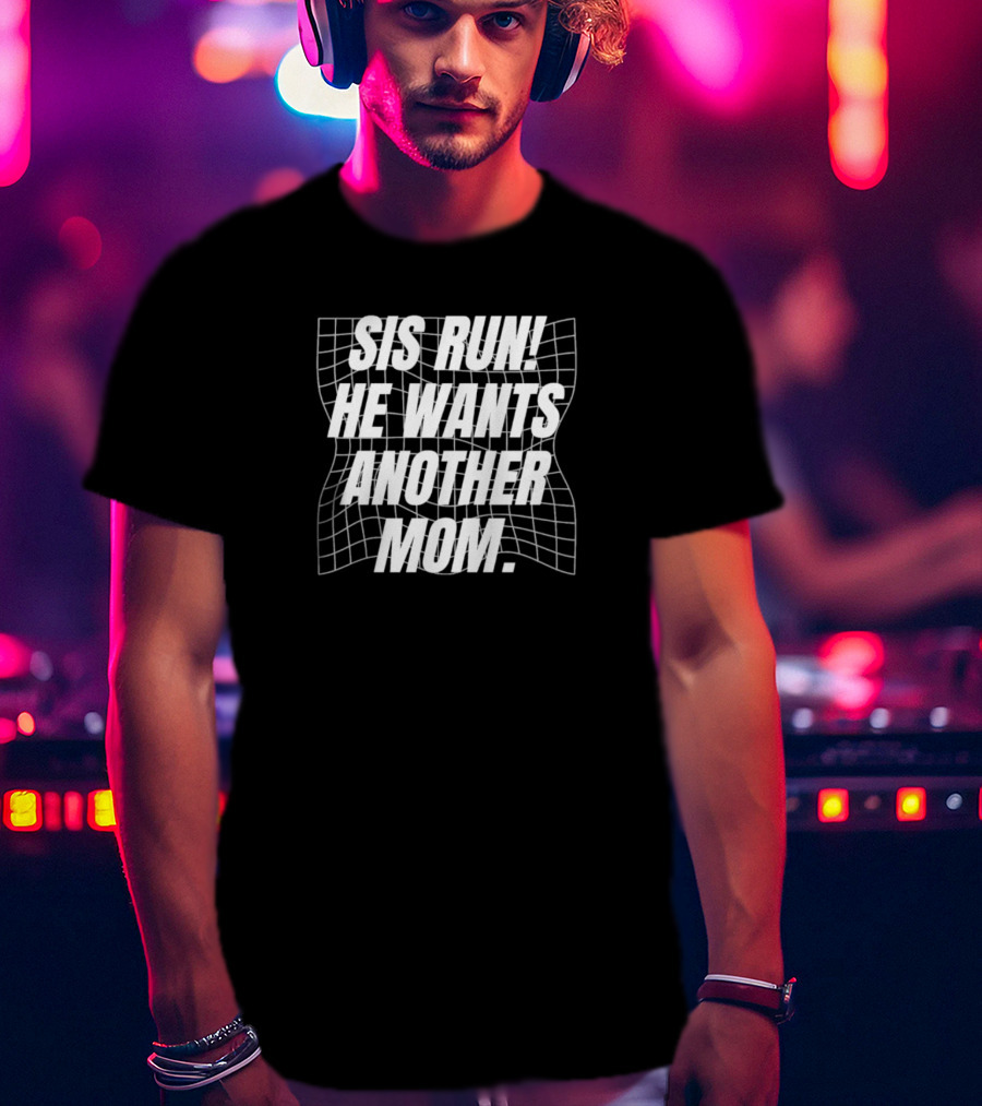 Sis Run He Wants Another Mom Text On Distorted Grid T-Shirt