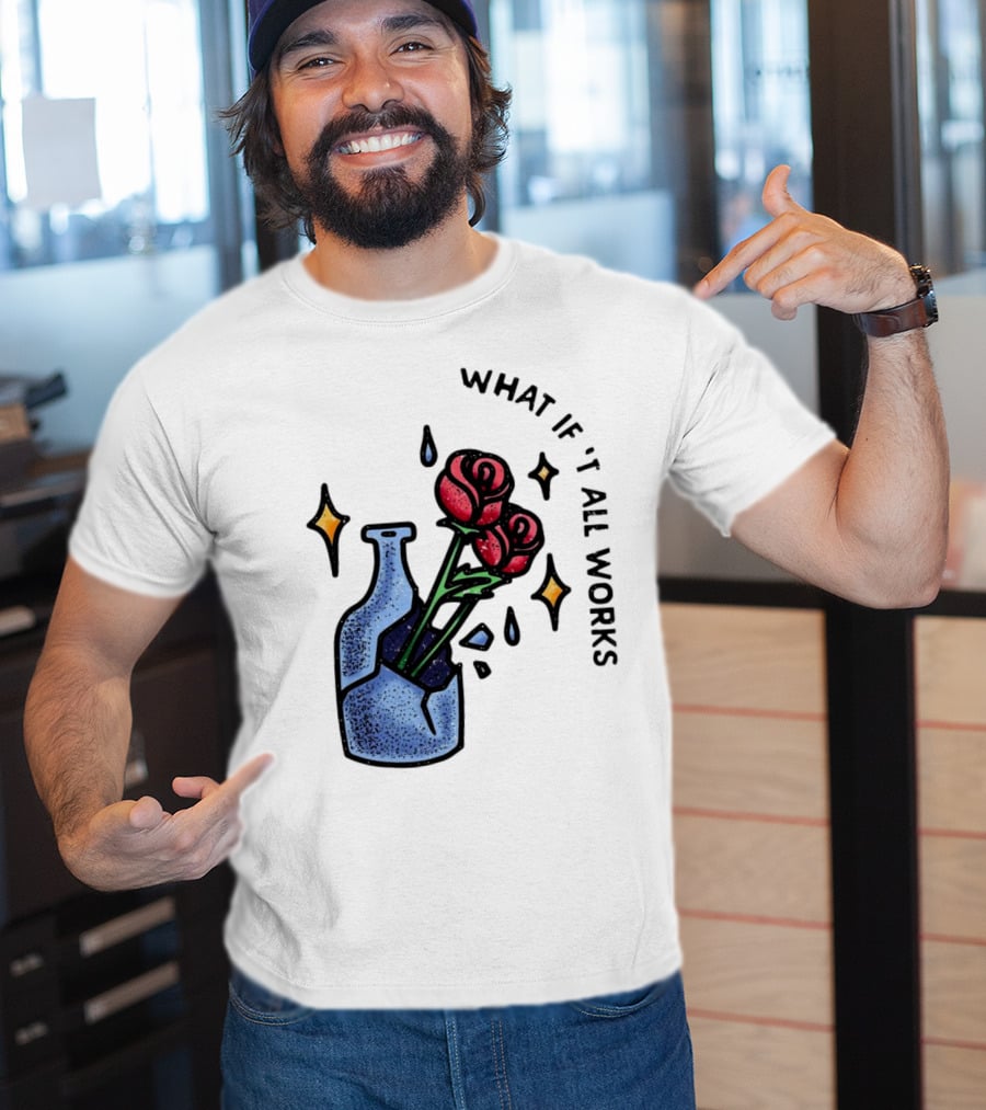 What If It All Works Out Roses In Broken Vase T-Shirt