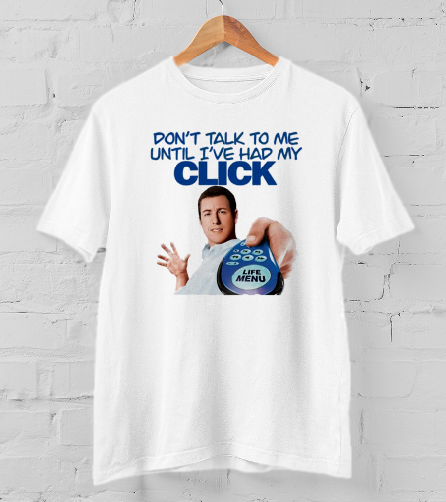 Adam Sandler Don't Talk To Me Until I've Had My Click Life Menu T-Shirt