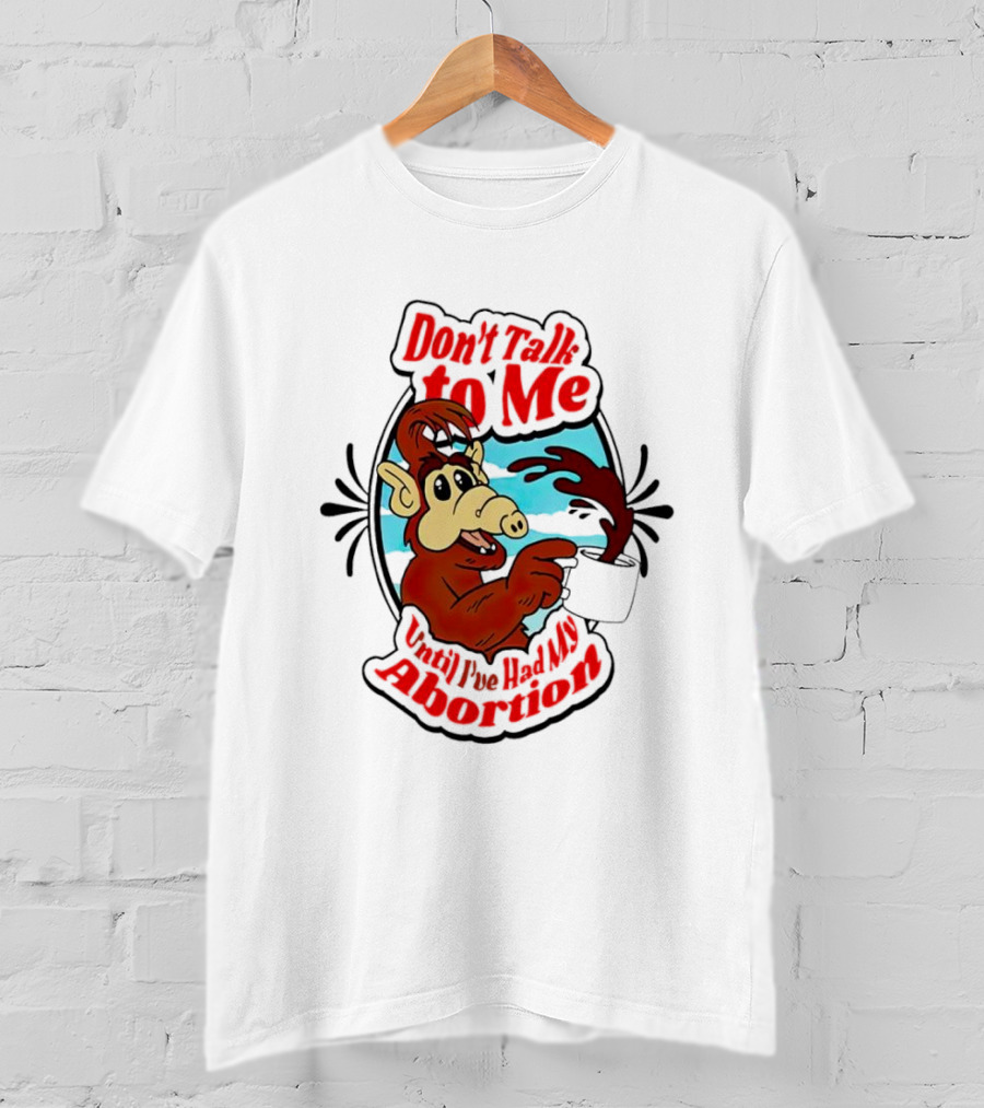 Don’t Talk To Me Until I’ve Had My Abortion Alien Character Holding Coffee T-Shirt