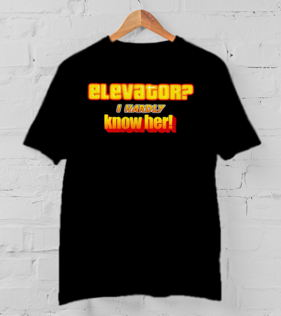 Elevator? I Hardly Know Her Retro T-Shirt