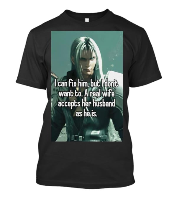 I Can Fix Him But I Don't Want To A Real Wife Accepts Her Husband As He Is T-Shirt