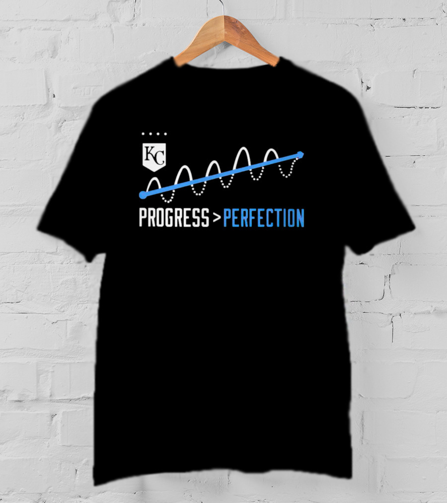 Kansas City Royals Progress Greater Than Perfection T-Shirt