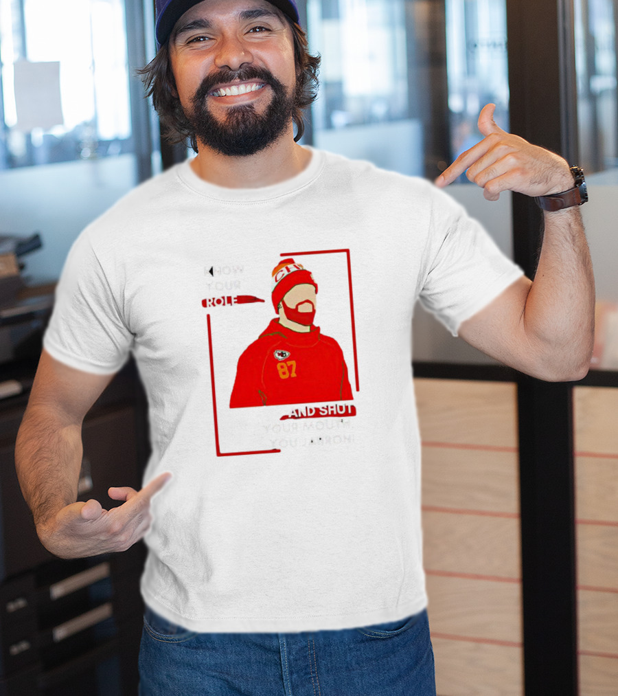 Know Your Role And Shut Your Mouth You Jabroni 87 Chiefs T-Shirt