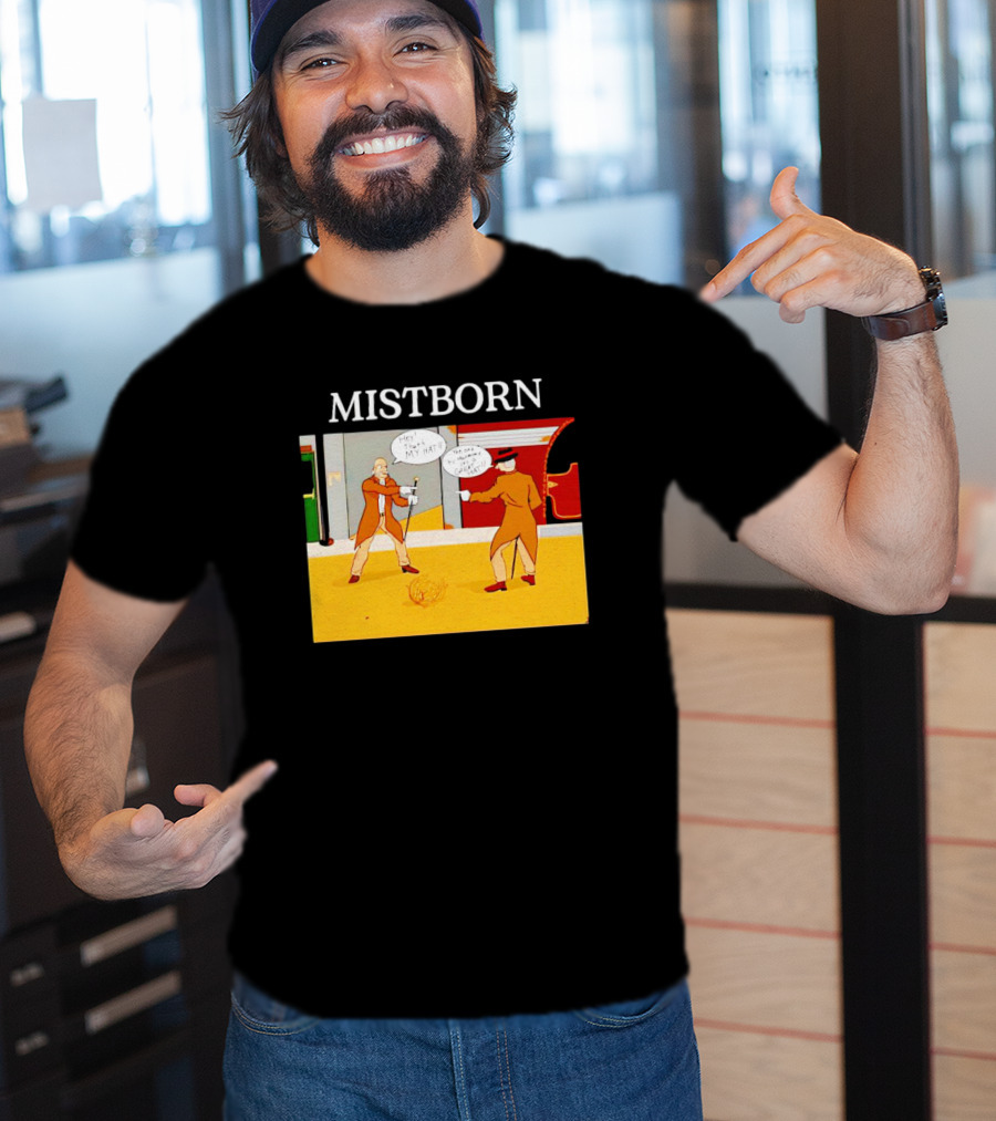 MISTBORN Hey It's My Hat You Can't Have My Cravat Comics Scene T-Shirt