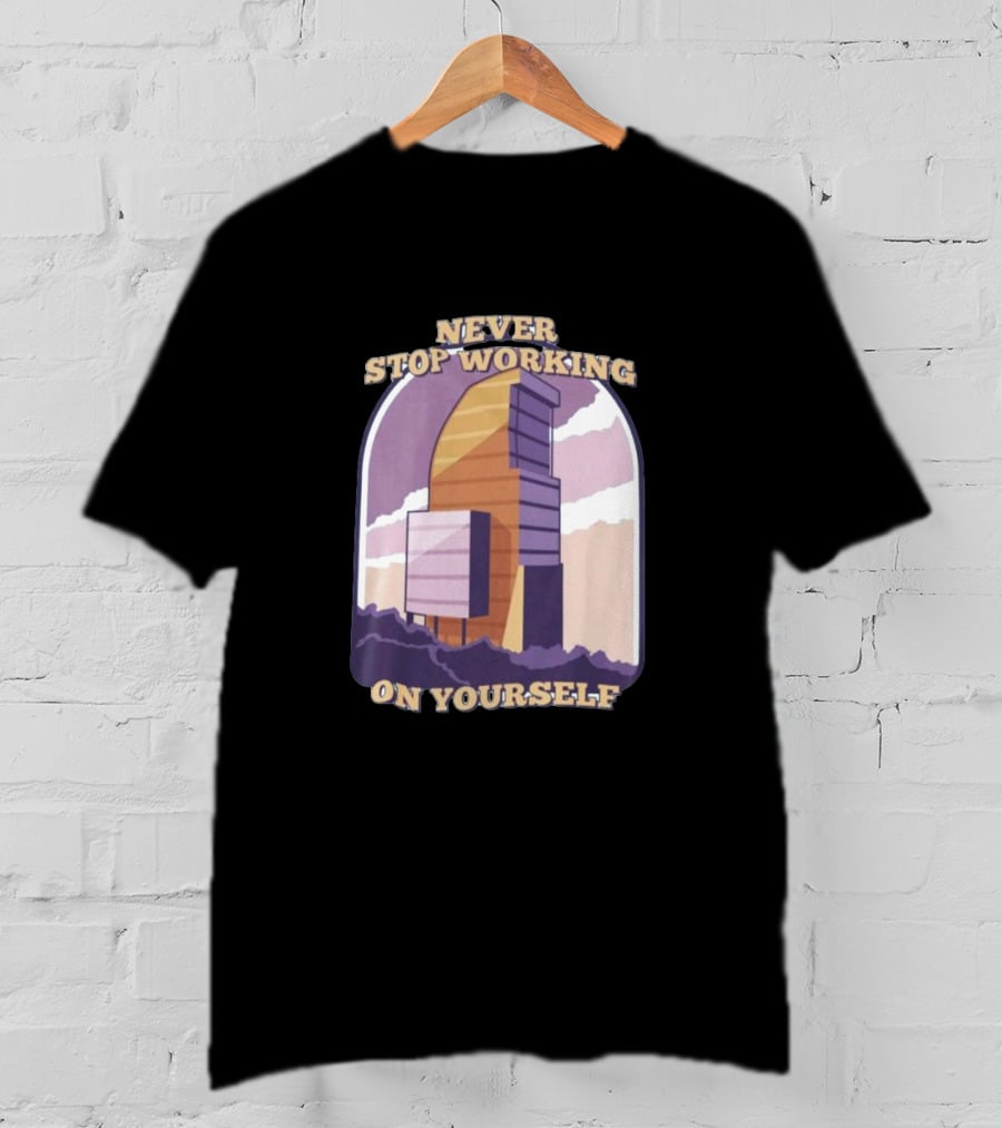 Never Stop Working On Yourself Motivational Tower With Mountain Ridge T-Shirt