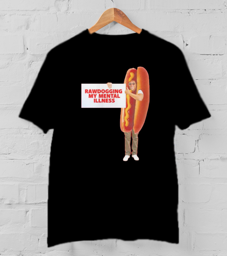 Rawdogging My Mental Illness Hot Dog Costume Image T-Shirt