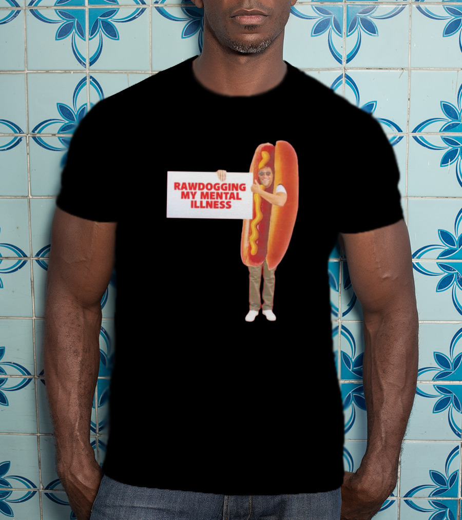 Rawdogging My Mental Illness Hot Dog Costume Image T-Shirt