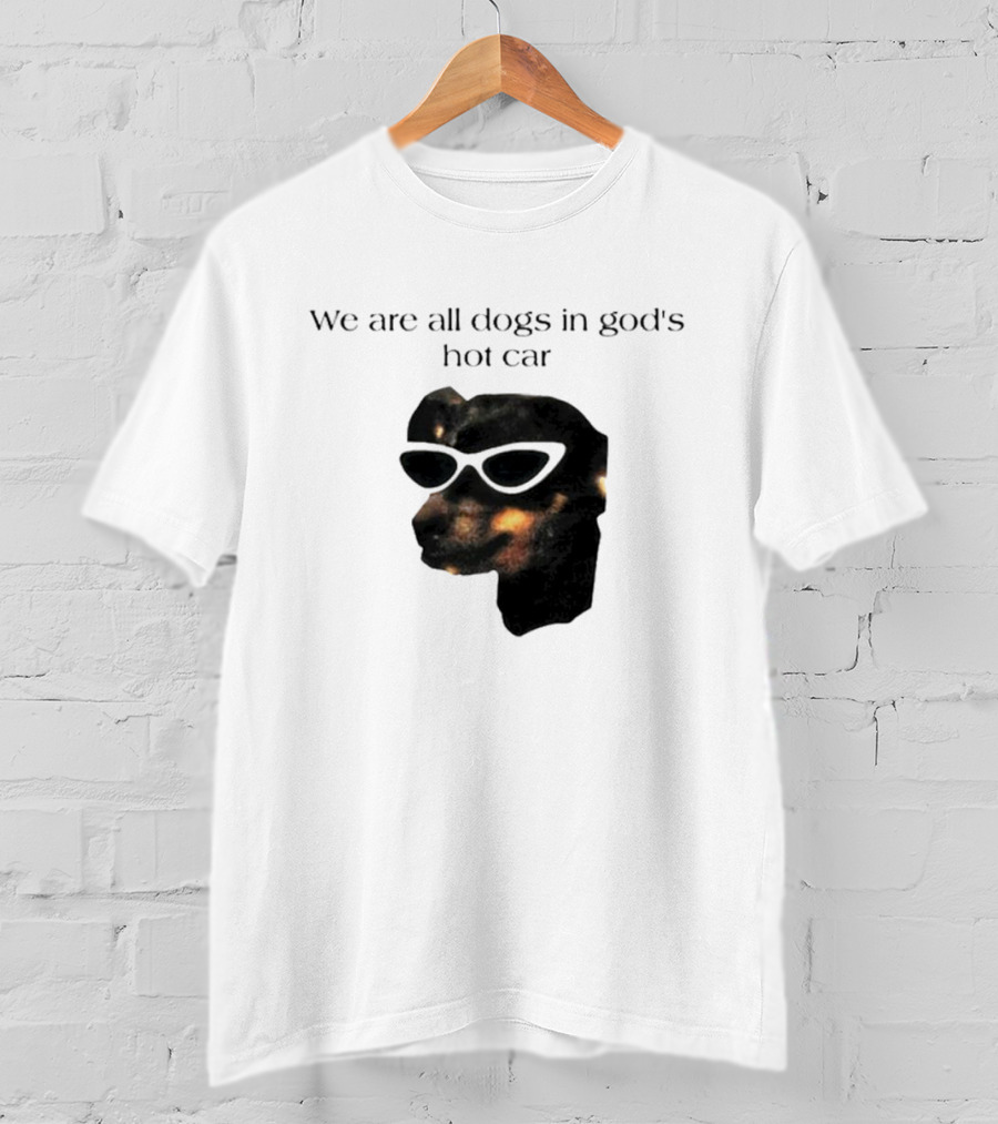 We Are All Dogs In God's Hot Car Sunglasses Canine T-Shirt