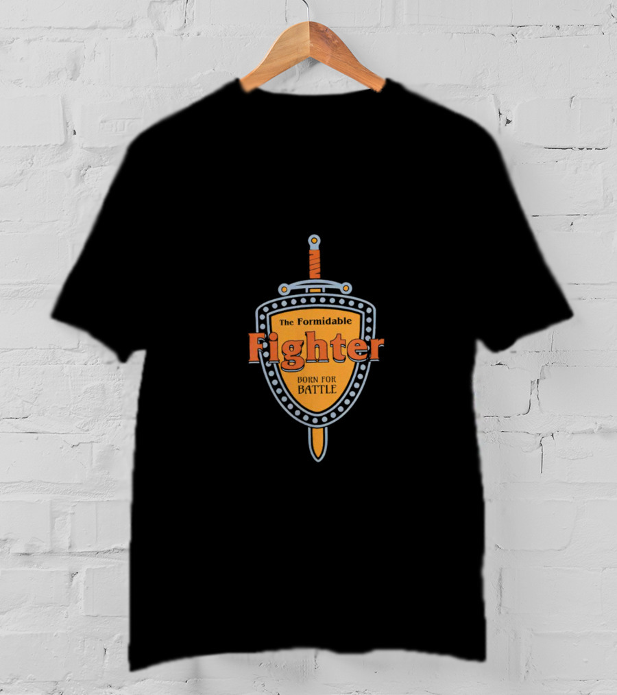 The Formidable Fighter Born For Battle T-Shirt