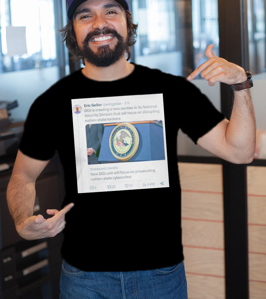 Eric Geller DOJ Creating National Security Section To Combat Nation-State Cybercrime T-Shirt