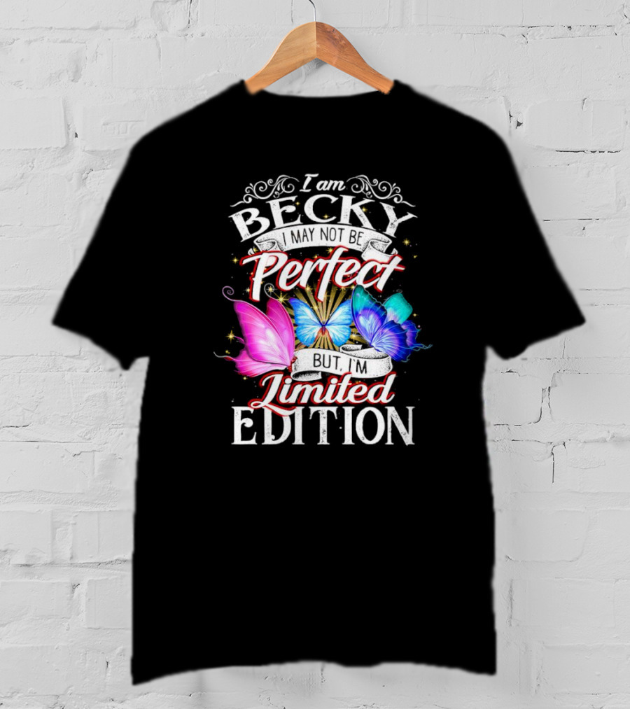 I Am Becky I May Not Be Perfect But I'm Butterflies T-Shirt