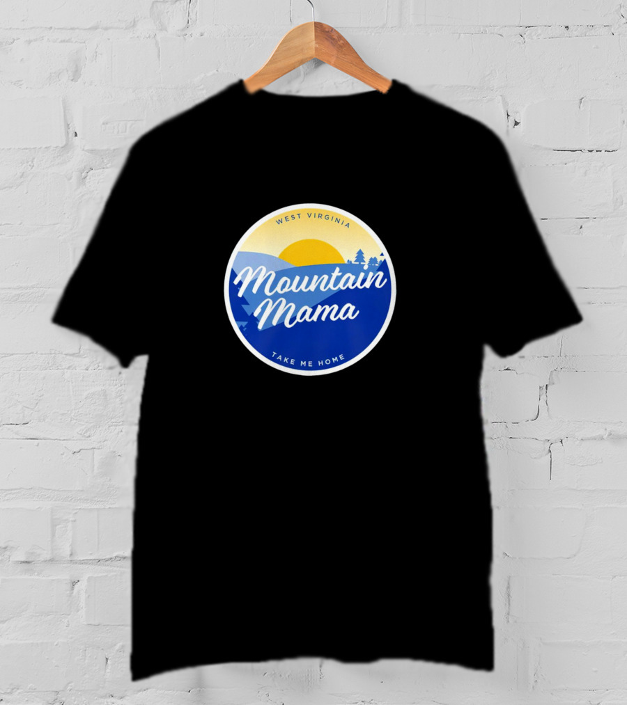 West Virginia Mountain Mama Take Me Home T-Shirt