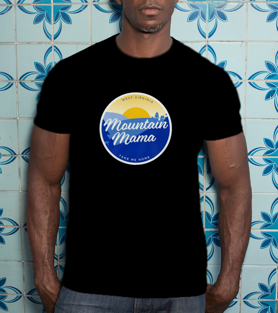 West Virginia Mountain Mama Take Me Home T-Shirt