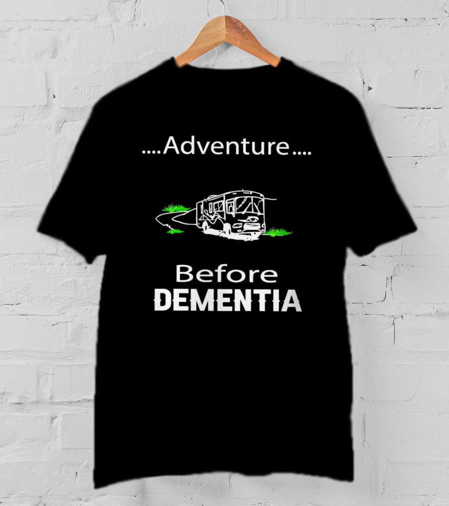 Adventure Before Dementia RV Road Trip Humor T-Shirt