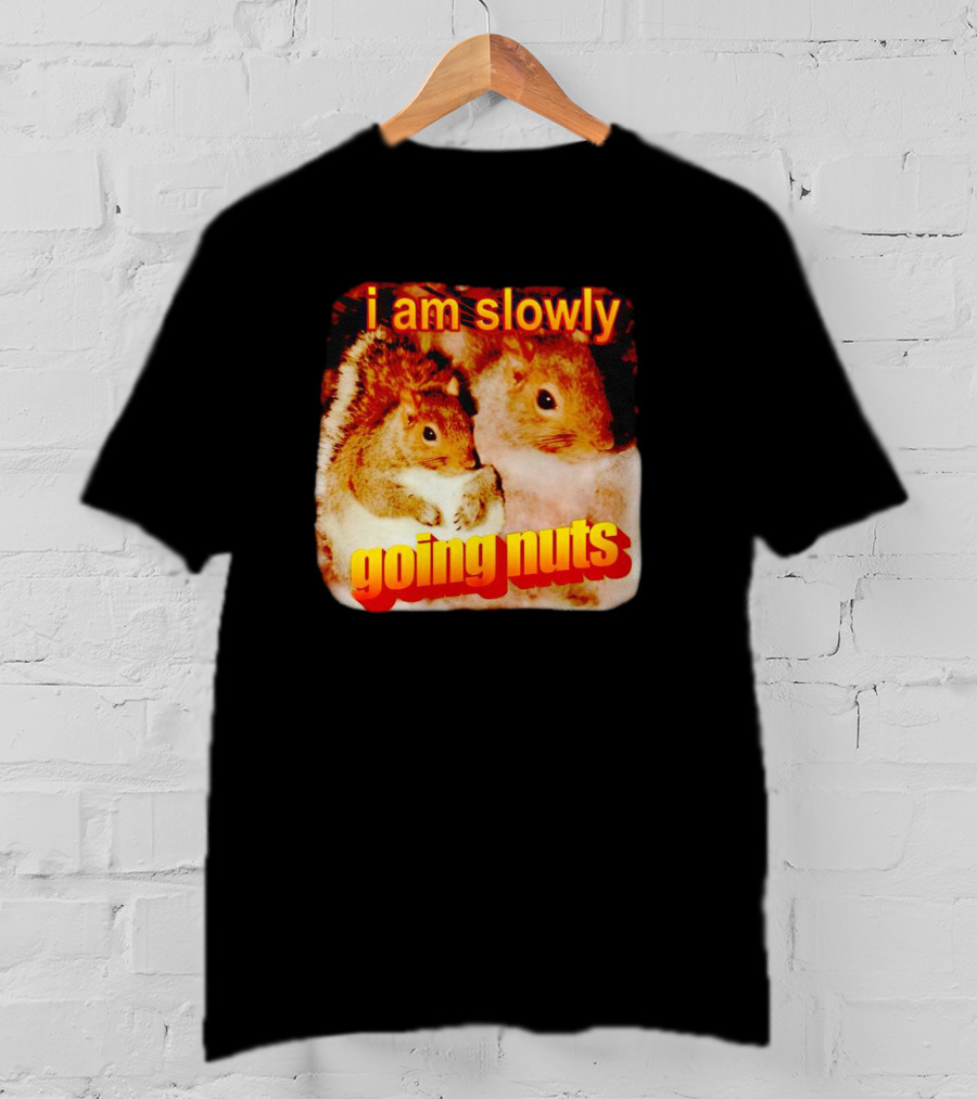 I Am Slowly Going Nuts Squirrel Duo T-Shirt