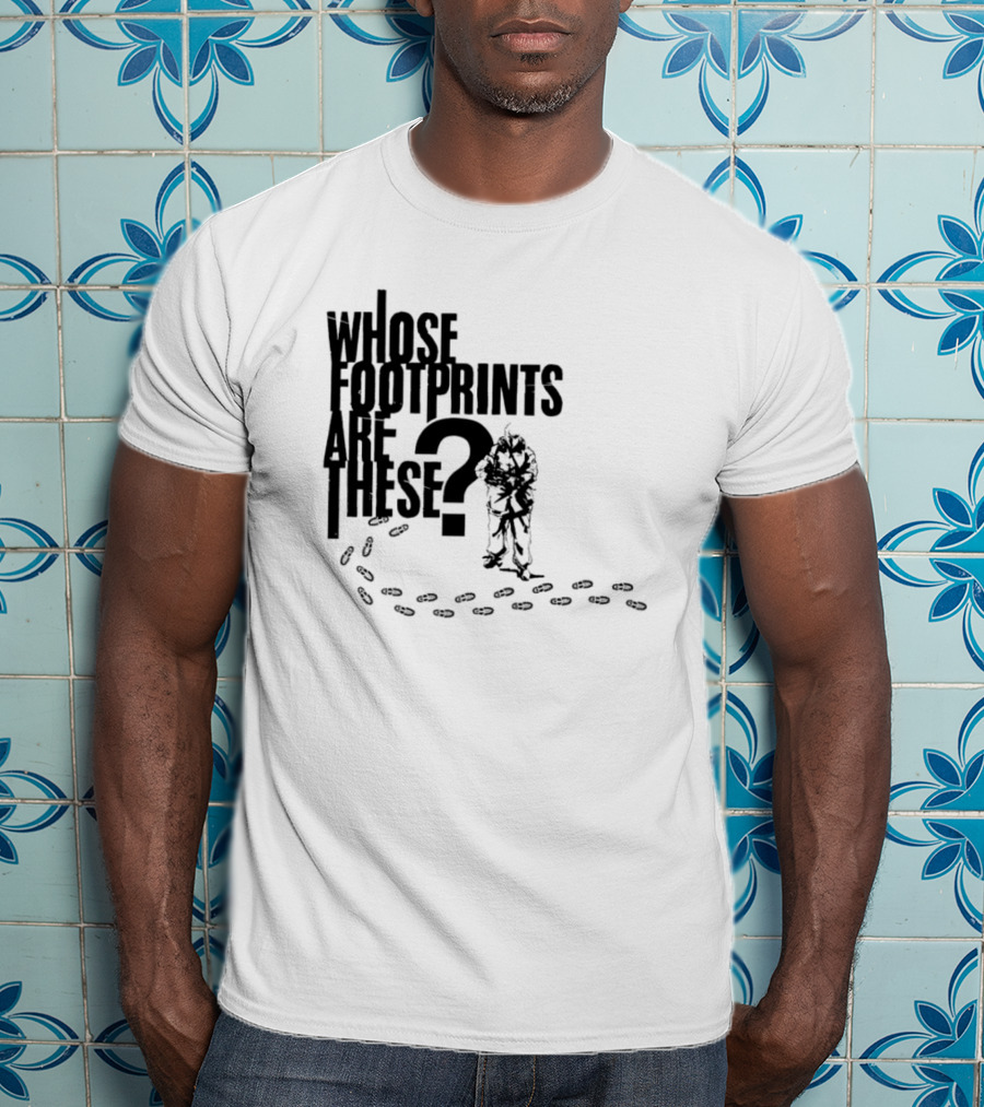 Whose Footprints Are These? T-Shirt