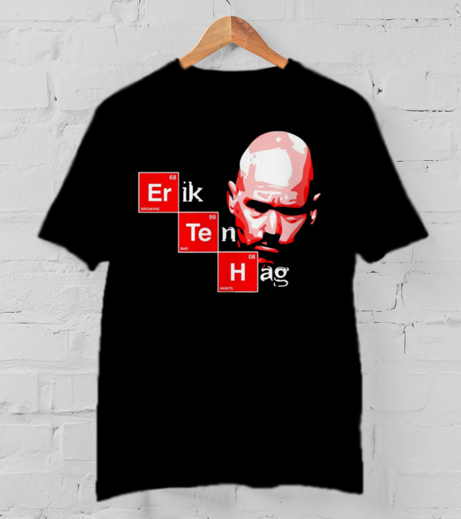 Erik Ten Hag Breaking Bad Habits Chemistry Elements T-Shirt