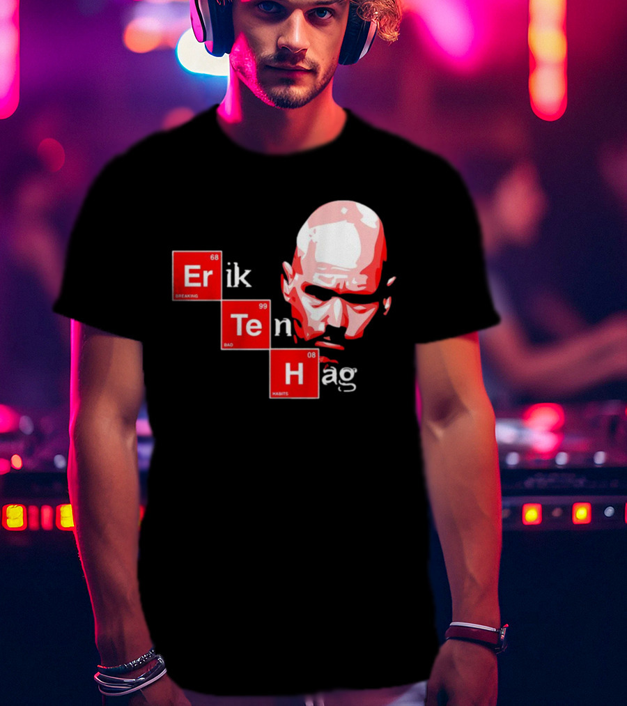Erik Ten Hag Breaking Bad Habits Chemistry Elements T-Shirt