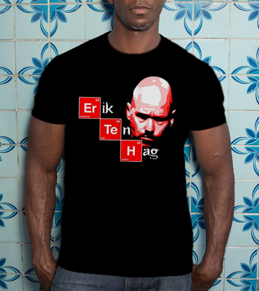 Erik Ten Hag Breaking Bad Habits Chemistry Elements T-Shirt