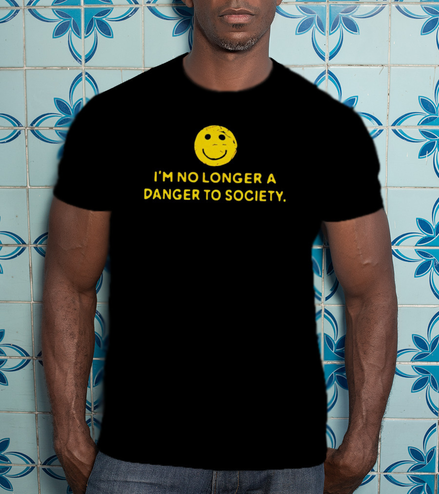 I’m No Longer A Danger To Society Smiley Face T-Shirt