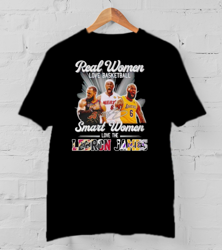 Real Women Love Basketball Smart Women Love The LeBron James Signature Lakers Heat Cavaliers T-Shirt