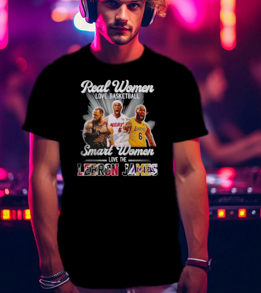 Real Women Love Basketball Smart Women Love The LeBron James Signature Lakers Heat Cavaliers T-Shirt