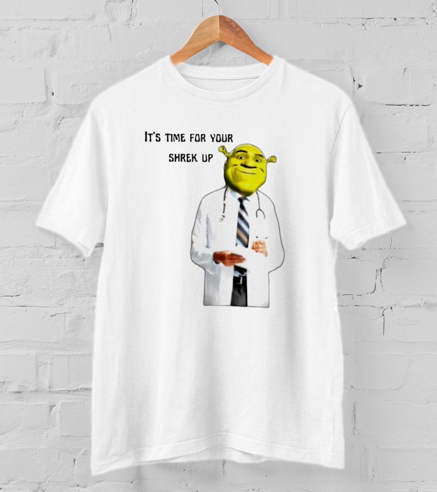 It's Time For Your Shrek Up Doctor T-Shirt
