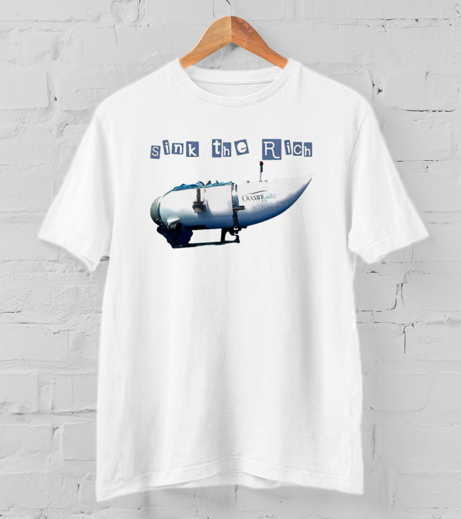 Oceangate Titan Submarine Sink The Rich T-Shirt