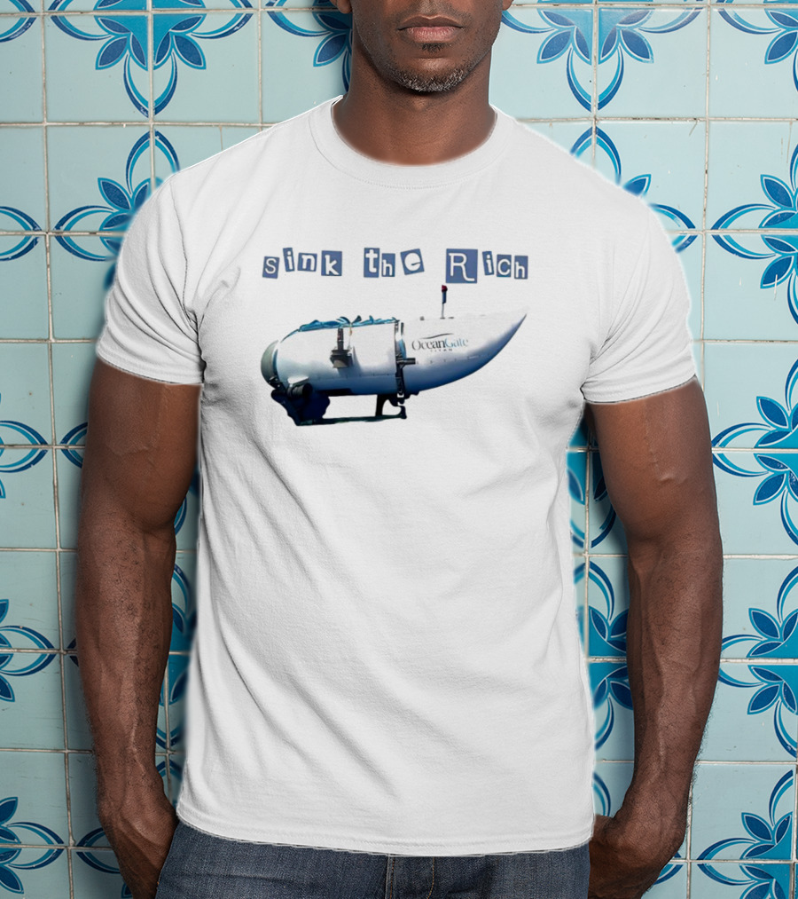 Oceangate Titan Submarine Sink The Rich T-Shirt