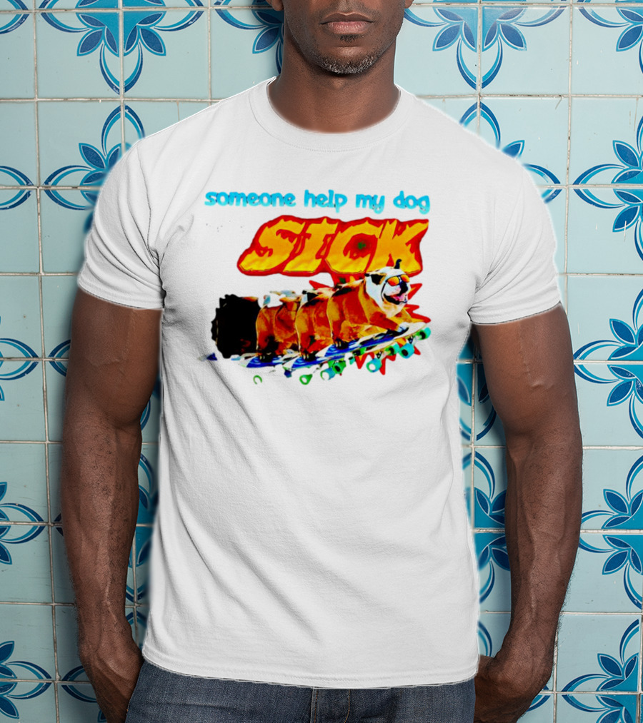 Someone Help My Dog He Is SICK Skateboarding Bulldogs T-Shirt