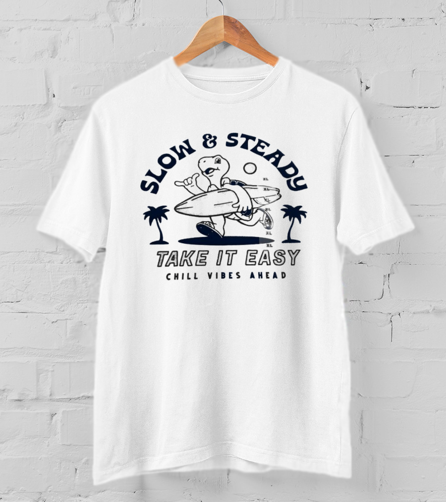 Slow And Steady Take It Easy Chill Vibes Ahead T-Shirt