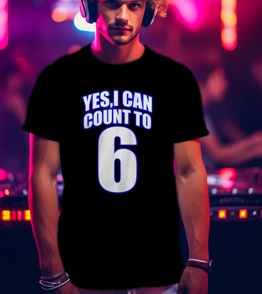 Yes I Can Count To 6 T-Shirt