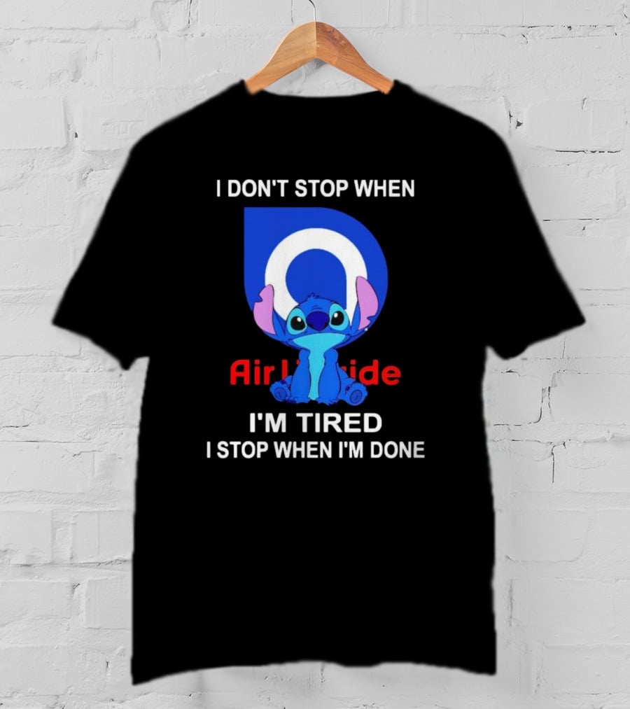 Air Liquide Stitch I Don't Stop When I'm Tired I Stop When I'm Done T-Shirt