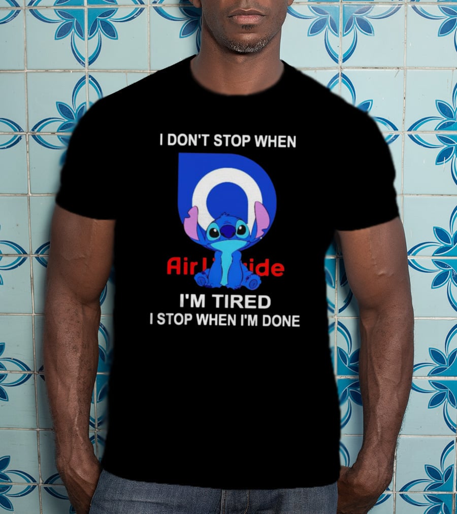 Air Liquide Stitch I Don't Stop When I'm Tired I Stop When I'm Done T-Shirt
