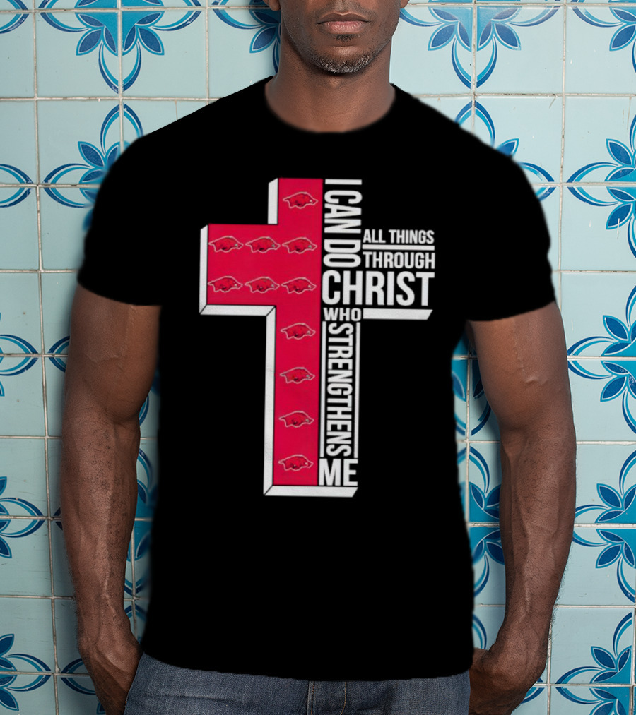 Arkansas Razorbacks I Can Do All Things Through Christ Who Strengthens Me T-Shirt