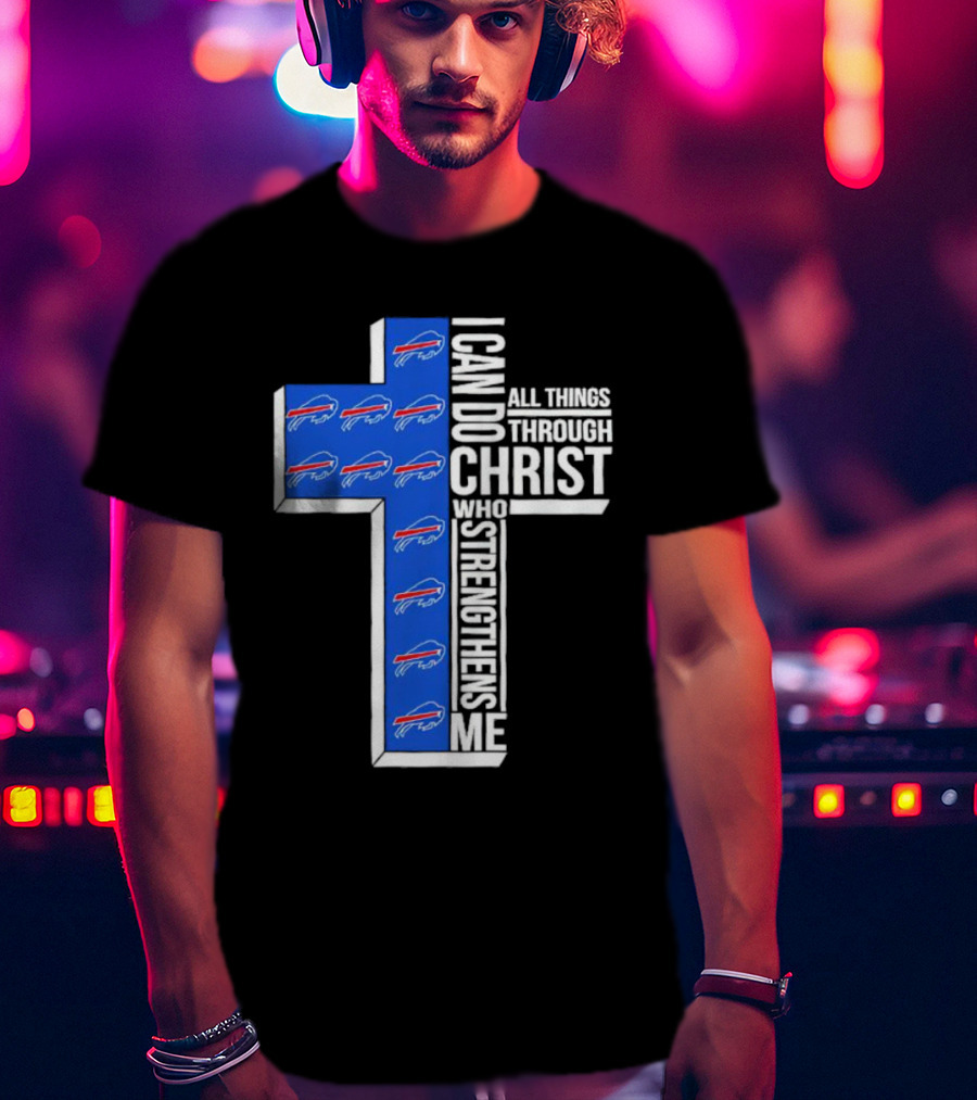 Buffalo Bills I Can Do All Things Through Christ Who Strengthens Me Christianity Cross T-Shirt