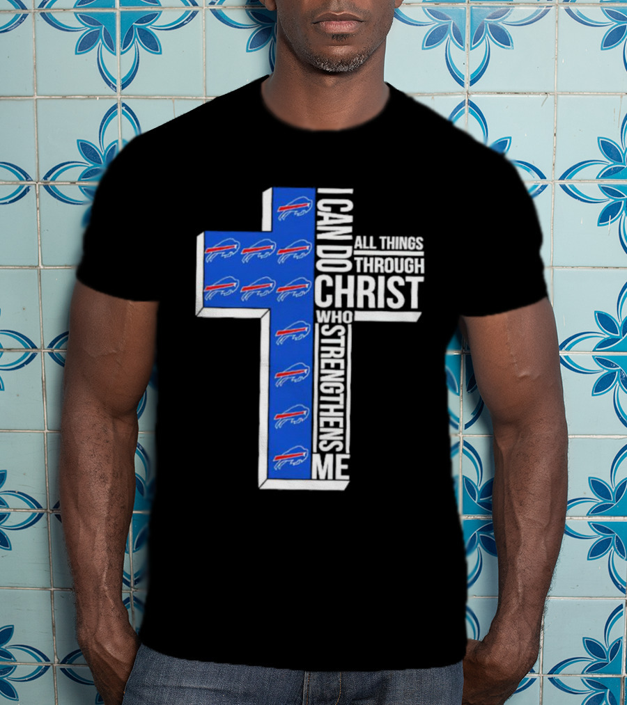 Buffalo Bills I Can Do All Things Through Christ Who Strengthens Me Christianity Cross T-Shirt
