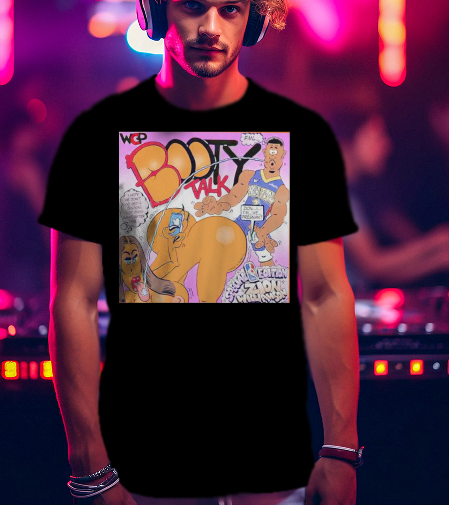 WCP Booty Talk Special Edition Zion Williamson FML Cartoon T-Shirt