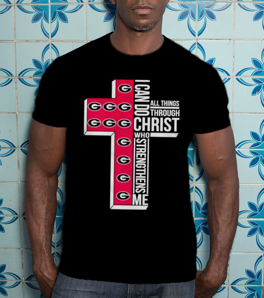 Georgia Bulldogs I Can Do All Things Through Christ Who Strengthens Me Cross T-Shirt
