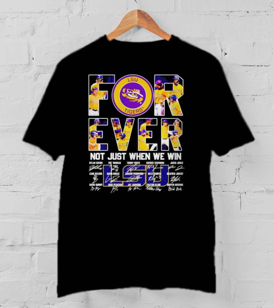 LSU Tigers Forever Not Just When We Win Signatures And Player Photos T-Shirt