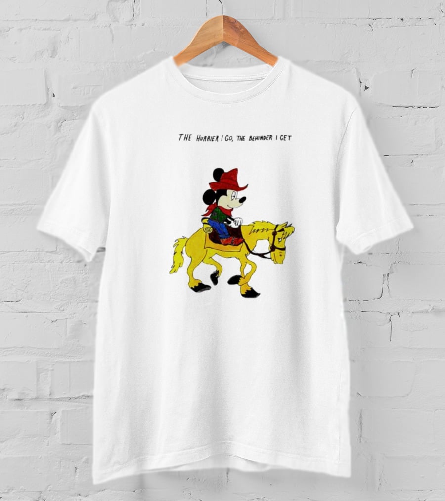 The Hurrier I Go The Behinder I Get Cowboy Mickey Mouse On Yellow Horse T-Shirt