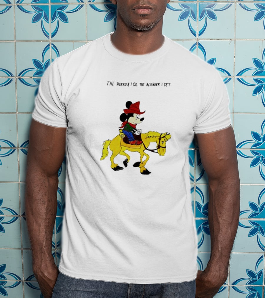 The Hurrier I Go The Behinder I Get Cowboy Mickey Mouse On Yellow Horse T-Shirt