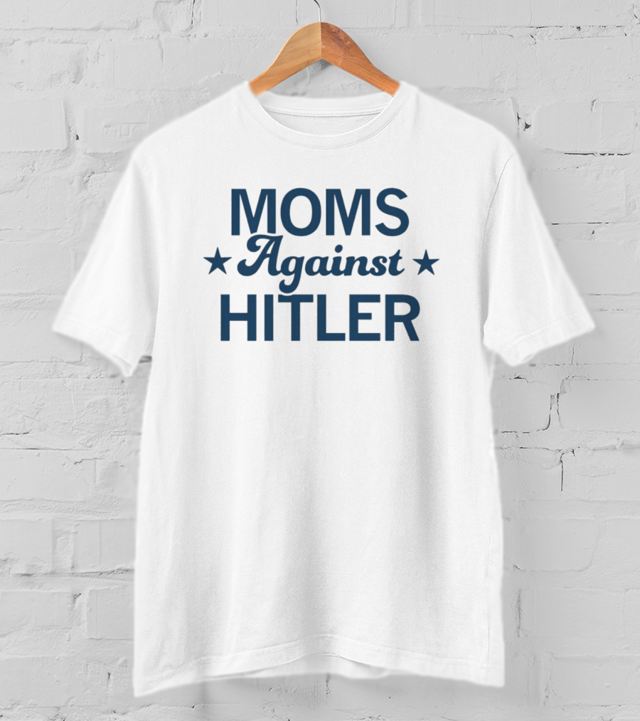 Moms Against Hitler Empowerment Movement T-Shirt