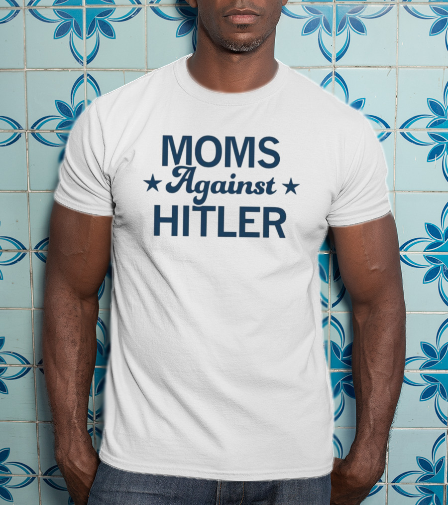 Moms Against Hitler Empowerment Movement T-Shirt