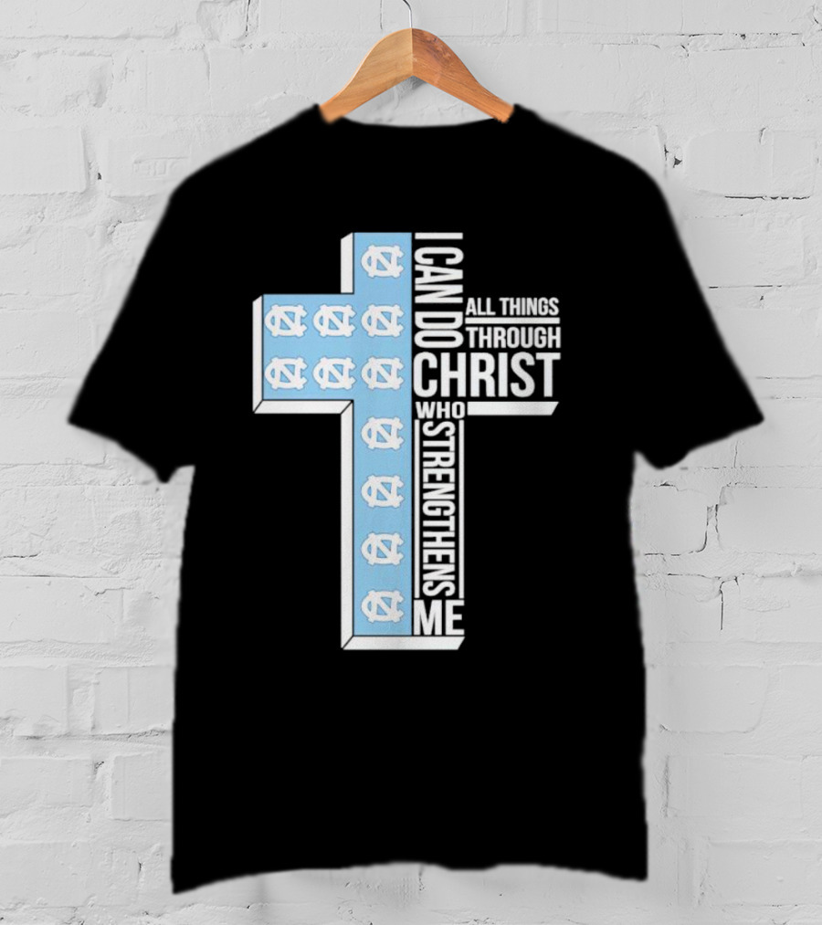 Tar Heels I Can Do All Things Through Christ Who Strengthens Me Cross T-Shirt